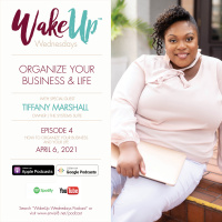 Organize Your Business amp Life | WakeUp Wednesdays Podcast | Guest: Tiffany Marshall