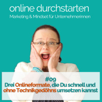 09 - Drei Online(kurs)formate, die Du schnell und ohne Technikgedöhns umsetzen kannst