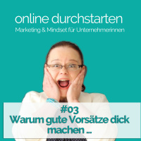 03 - Warum gute Vorsaetze dick machen und wie Du langfristig schlank und online sichtbar wirst