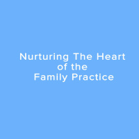 Nurturing the Heart of the Family Practice