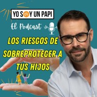 Los Riesgos de Sobreproteger a tus Hijos