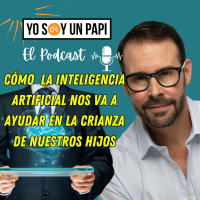 Cómo la IA nos va a ayudar en la crianza de nuestros hijos