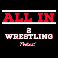 All IN 2 Wrestling #5: