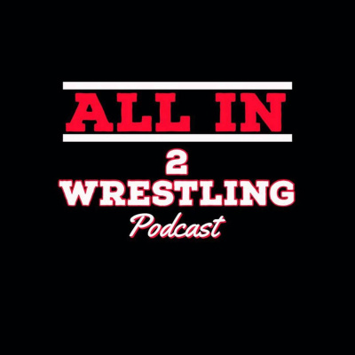 All In 2 Wrestling Podcast