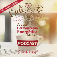 #075 - Podcast Café Com Fé - 2a Temporada - ALINHAMENTO ENERGÉTICO