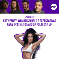 PF - Katy Perry: Womans World e expectativas para 143 (feat. Otávio do Poltrona VIP)