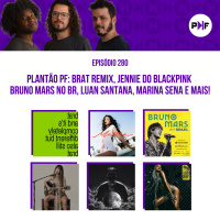 PF - Plantão Próxima Faixa: BRAT Remix, Jennie do BLACKPINK, Bruno Mars no BR e mais!