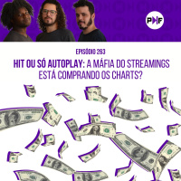 PF - Hit ou só autoplay: a Máfia do Streamings está comprando os charts?