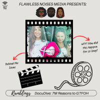 Ramblings DocuDive: 7M Reasons to GTFOH