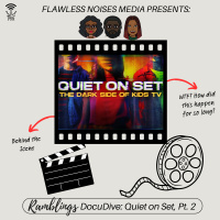 Ep. 302: Ramblings DocuDive: Quiet on Set, Pt. 2