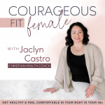 Courageous Fit Female With Jaclyn Castro