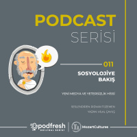 #011 - Sosyolojiye Bakış : Yeni Medya ve Yetersizlik Hissi (Sezon 3 / Bölüm 11)