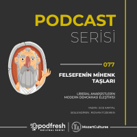 #077 - Felsefenin Mihenk Taşları : Liberal Anarşistlerin Modern Demokrasi Eleştirisi (Sezon 3 / Bölüm 77)