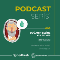 #009 - Doğanın Sesine Kulak Ver : Yarının Suyunu Nasıl Koruruz? (Sezon 1 / Bölüm 9)