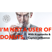 176: I’m Not a User of Donuts | With Kryptonite and Captain Influence