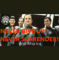 243: Never Give Up! Never Surrender! | With Miss Ice
