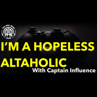 178: I’m a Hopeless Altaholic | With Captain Influence