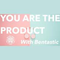 264: You Are the Product | With Bentastic