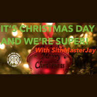 261: It’s CHRISTMAS DAY and We’re Super! | With SithMasterJay