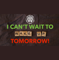 259: I Cant Wait to Wake Up Tomorrow!