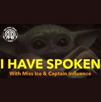 187: I Have Spoken | With Miss Ice and Captain Influence | The Mandalorian