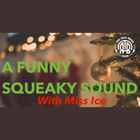 260: A Funny Squeaky Sound | With Miss Ice