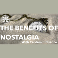173: The Benefits of Nostalgia | With Captain Influence