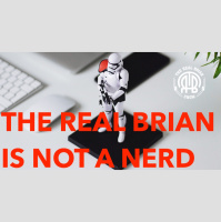 195: The Real Brian is NOT a Nerd
