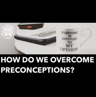 192: How Do We Overcome Preconceptions?