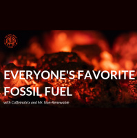 153: Everyones Favorite Fossil Fuel | Caffeinatrix and Mr. Non-Renewable