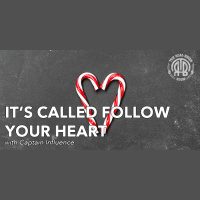 141: It’s Called Follow Your Heart | Captain Influence