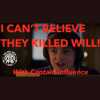 169: I Can’t Believe They Killed Will! | With Captain Influence