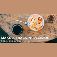 47: Make a Frackin Decision