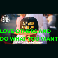175: Love Others and Do What You Want | With Captain Influence