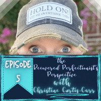 The Recovered Perfectionist’s Perspective with Christine Curtis-Carr