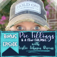 Bonus Episode: Pie Fillings ( a Few Failings) with Leslie Bivens