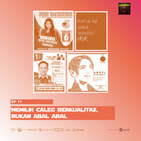 EP 11 - Memilih Caleg Berkualitas, Bukan Abal-abal