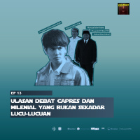 EP 13 - Ulasan Debat Capres amp Milenial yang Bukan Sekadar Lucu-lucuan