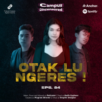 Campus Uncensored | S2 | Ep.84 | Otak Lu Ngeres!