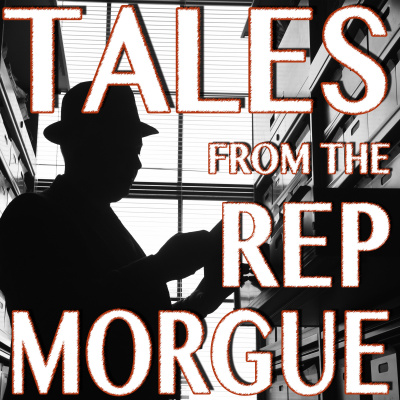 Tales From The Rep Morgue