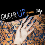 Queer Up Your Life