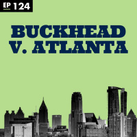Buckhead v. Atlanta - Ep 124