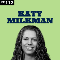 How to Change with Katy Milkman - Ep 112