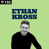 That Voice in Your Head with Ethan Kross - Ep 125