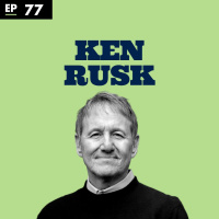 Happiness is Making a Living with Your Hands with Ken Rusk - Ep 77