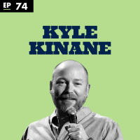 The Economics of Comedy with Kyle Kinane - Ep 74