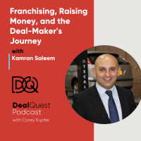 Episode 143: Franchising, Raising Money, and the Deal-Makers Journey with Kamran Saleem