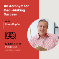 Episode 150: An Acronym for Deal-Making success with Corey Kupfer