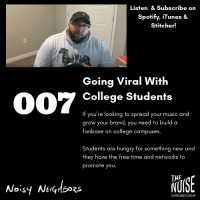 Noisy Neighbors 007 - Going Viral With College Students