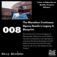 Noisy Neighbors 008 - Nipsey Hussle’s Legacy  Blueprint